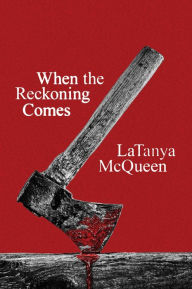 Title: When the Reckoning Comes: A Novel, Author: LaTanya McQueen