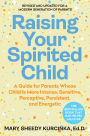 Raising Your Spirited Child, Fourth Edition: A Guide for Parents Whose Child Is More Intense, Sensitive, Perceptive, Persistent, and Energetic