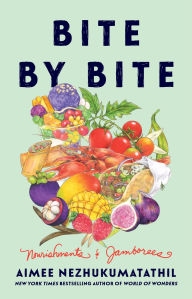 Title: Bite by Bite: Nourishments and Jamborees, Author: Aimee Nezhukumatathil
