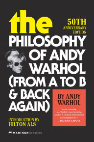 Title: The Philosophy of Andy Warhol [50th Anniversary Edition]: From A to B and Back Again, Author: Andy Warhol