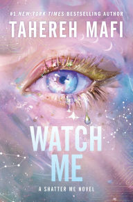 Title: Watch Me, Author: Tahereh Mafi