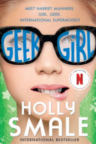 Title: Geek Girl, Author: Holly Smale