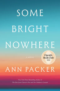 Title: Some Bright Nowhere (Oprah's Book Club), Author: Ann Packer