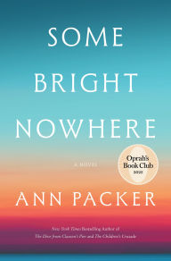 Title: Some Bright Nowhere (Oprah's Book Club), Author: Ann Packer