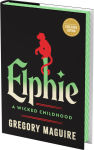 Alternative view 1 of Elphie: A Wicked Childhood (B&N Exclusive Edition)