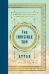 Alternative view 1 of The Invisible Sun: A Guide for the Soul from Rumi's Master