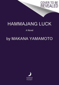 Title: Hammajang Luck: A Novel, Author: Makana Yamamoto