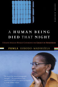 Title: A Human Being Died That Night: A South African Woman Confronts the Legacy of Apartheid, Author: Pumla Gobodo-Madikizela