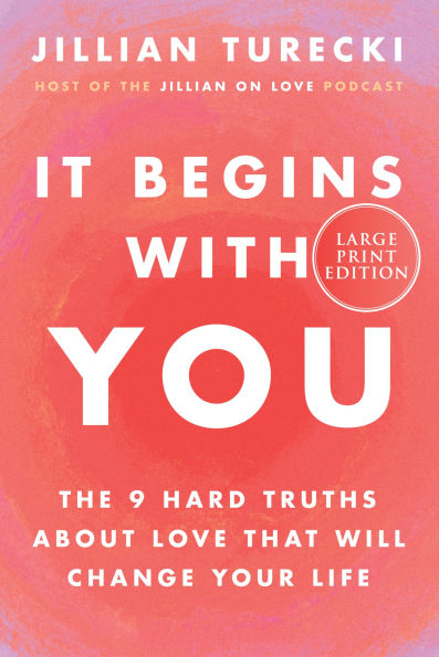 It Begins With You: The 9 Hard Truths About Love That Will Change Your Life