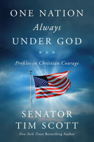 Title: One Nation Always Under God: Profiles in Christian Courage, Author: Tim Scott
