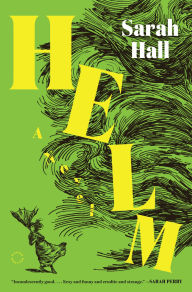 Title: Helm: A Novel, Author: Sarah Hall