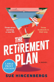Title: The Retirement Plan: A Novel, Author: Sue Hincenbergs
