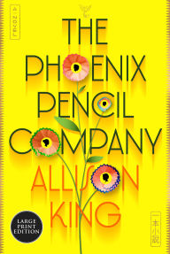 Title: The Phoenix Pencil Company: A Novel, Author: Allison King