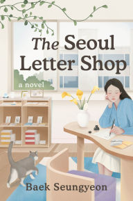 Title: The Seoul Letter Shop: A Novel, Author: Baek Seungyeon