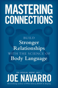 Title: Mastering Connections: Build Stronger Relationships with the Science of Body Language, Author: Joe Navarro
