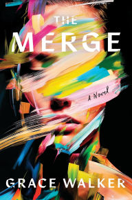 Title: The Merge: A Novel, Author: Grace Walker