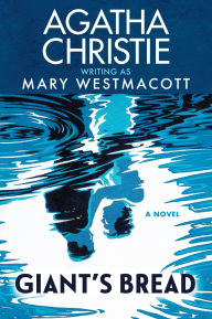 Title: Giant's Bread: A Novel, Author: Agatha Christie