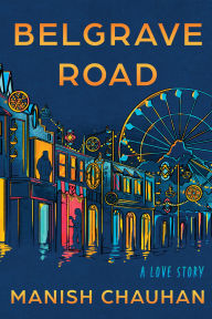 Title: Belgrave Road: A Love Story, Author: Manish Chauhan