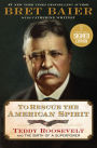 To Rescue the American Spirit: Teddy Roosevelt and the Birth of a Superpower (Signed Book)