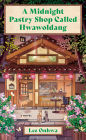A Midnight Pastry Shop Called Hwawoldang: A Novel