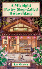 A Midnight Pastry Shop Called Hwawoldang: A Novel