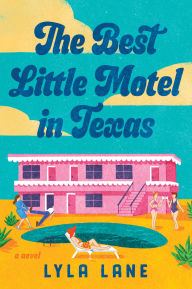 Title: The Best Little Motel in Texas: A Novel, Author: Lyla Lane