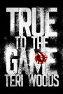 True to the Game: A Novel
