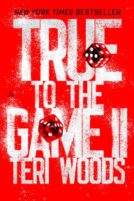 Title: True to the Game II: A Novel, Author: Teri Woods