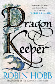 Title: Dragon Keeper: Volume One of the Rain Wilds Chronicles, Author: Robin Hobb