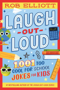 Title: Laugh-Out-Loud: 1,001 Too Cool for School Jokes, Author: Rob Elliott