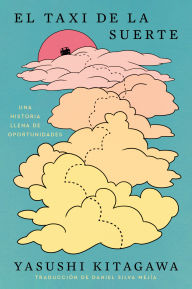 Title: Lucky Ride, The \ El taxi de la suerte (Spanish edition): Una historia llena de oportunidades, Author: Yasushi Kitagawa