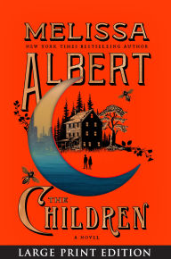 Title: The Children: A Novel, Author: Melissa Albert