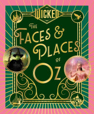 Title: Wicked: The Faces & Places of Oz, Author: Universal Pictures