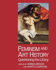 Title: Feminism And Art History: Questioning The Litany / Edition 1, Author: Norma Broude