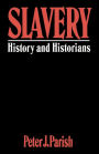 Slavery: History And Historians / Edition 1