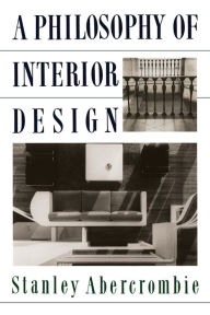 Title: A Philosophy Of Interior Design / Edition 1, Author: Stanley Abercrombie
