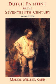 Title: Dutch Painting In The Seventeenth Century / Edition 2, Author: Madlyn Millner Kahr