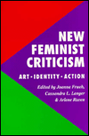 New Feminist Criticism: Art, Identity, Action