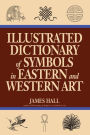 Illustrated Dictionary Of Symbols In Eastern And Western Art / Edition 1