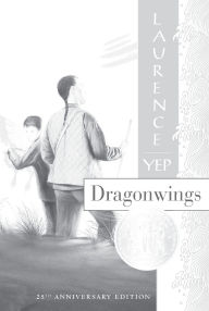 Title: Dragonwings (Golden Mountain Chronicles Series), Author: Laurence Yep