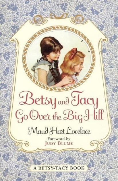 Betsy And Tacy Go Over The Big Hill By Maud Hart Lovelace, Lois Lenski ...