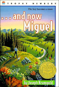 Title: ...And Now Miguel: A Newbery Award Winner, Author: Joseph Krumgold