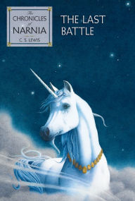 Title: The Last Battle: The Classic Fantasy Adventure Series (Official Edition), Author: C. S. Lewis