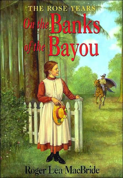 On the Banks of the Bayou (Little House Series: The Rose Years)