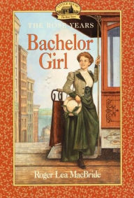 Title: Bachelor Girl (Little House Series: The Rose Years), Author: Roger Lea MacBride