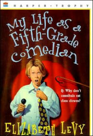 Title: My Life as a Fifth-Grade Comedian, Author: Elizabeth Levy