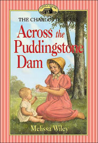 Across the Puddingstone Dam (Little House Series: The Charlotte Years)