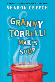 Title: Granny Torrelli Makes Soup, Author: Sharon Creech