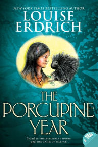 Title: The Porcupine Year (Birchbark House Series #3), Author: Louise Erdrich
