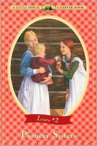 Title: Pioneer Sisters (Little House Chapter Book Series: The Laura Years #2), Author: Laura Ingalls Wilder